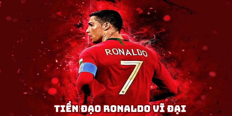 Ronaldo có sự nghiệp thi đấu vĩ đại